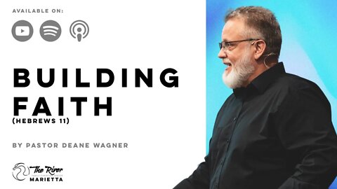 BUILDING FAITH | Pastor Deane Wagner | The River FCC | 11.2.22
