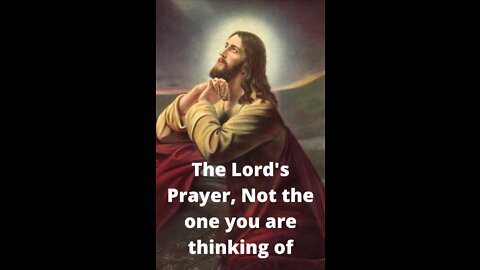 The Lord's Prayer, Not the one you are thinking of. On Down to Earth But Heavenly Minded Podcast.