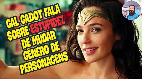 Gal Gadot Não Quer Que Mudem Gênero de Personagens
