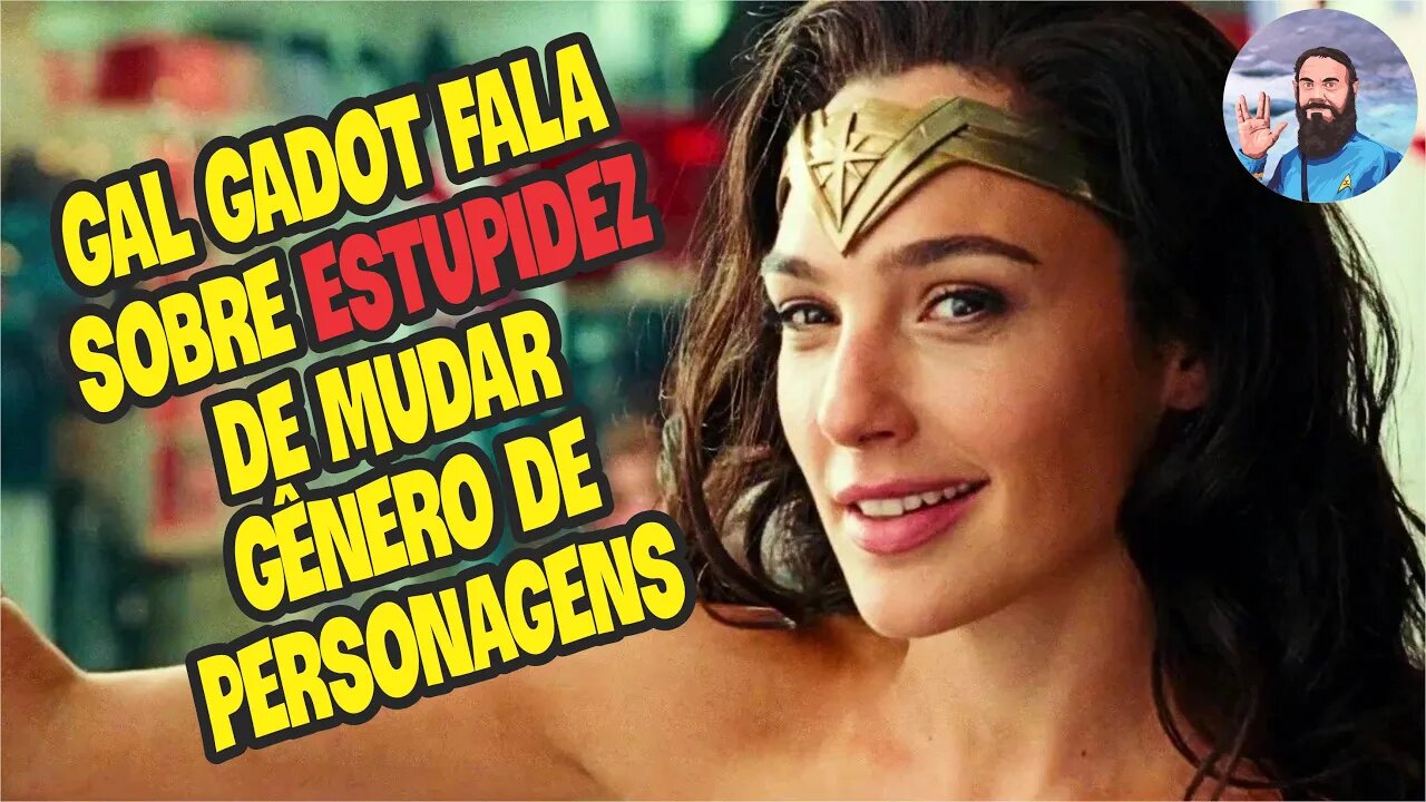 Gal Gadot Não Quer Que Mudem Gênero de Personagens