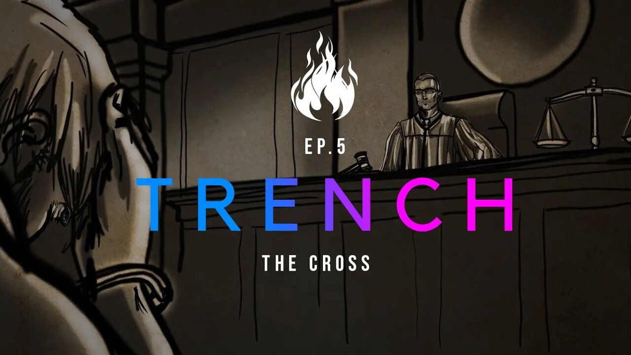 Trench - A Christian Guide to the Culture War | Ep.5 - The Cross