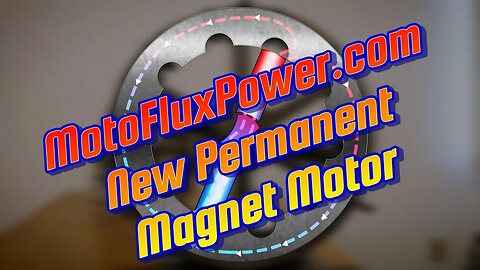 MotoFluxPower.com New patented Permanent Magnet Motor