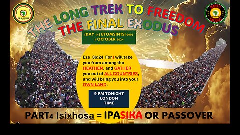 AFRICA IS THE HOLY LAND || THE LONG TREK TO FREEDOM-THE FINAL EXODUS - Isixhosa = IPASIKA(PASSOVER)