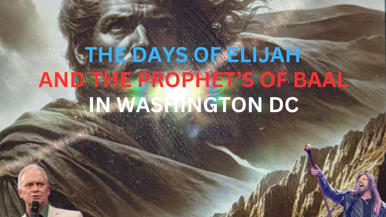 THE DAYS OF ELIJAH AND THE PROPHET'S OF BAAL IN WASHINGTON DC