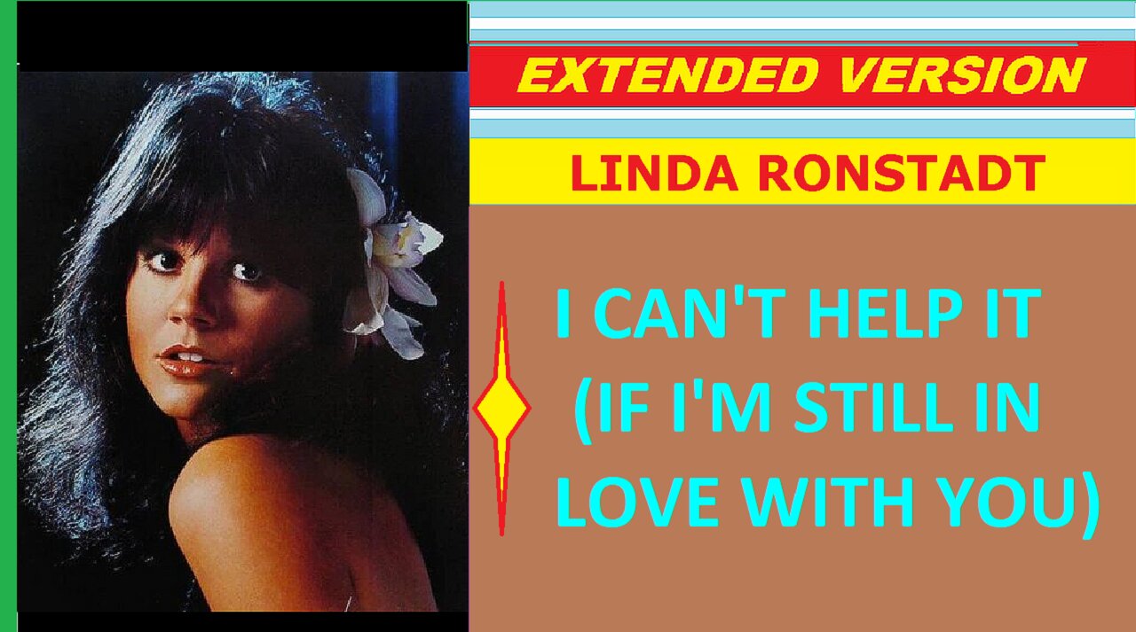 Linda Ronstadt - I CAN'T HELP IT (IF I'M STILL IN LOVE WITH YOU) (ext. version)