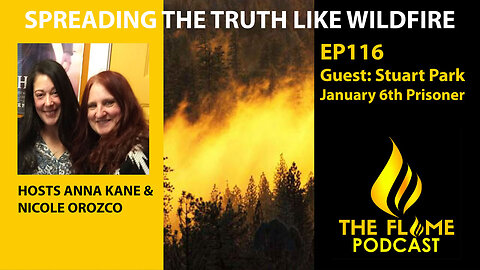 The Flame Podcast EP116 Stuart Park former Jan 6 prisoner & More 9 25 24