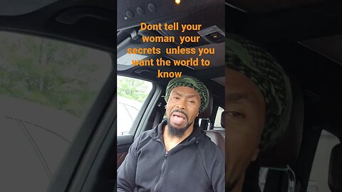 Dont tell your woman your secrets unless you want the world to know