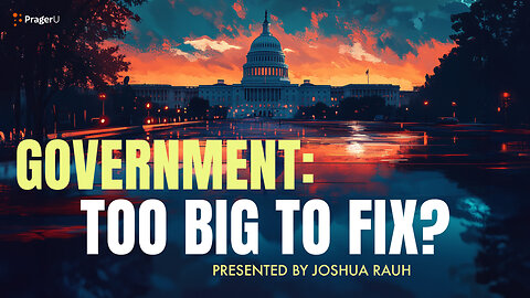 Government: Too Big to Fix? | 5-Minute Videos