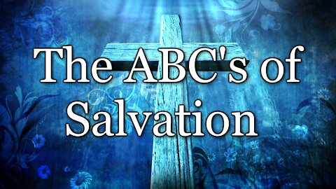 The ABC's of Salvation
