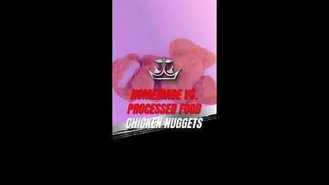 Homemade Vs. Processed Food - Chicken Nuggets
