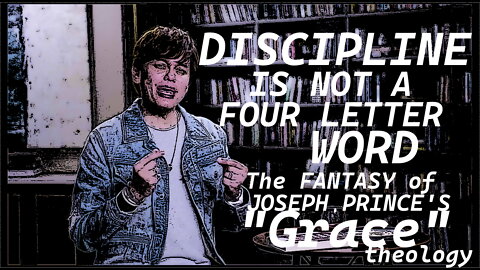 The Fantasy of Joseph Prince's "Grace" Thology.