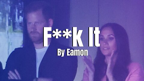 Prince Harry & Meghan Markle Image Compilation to 'F*ck It' by Eamon