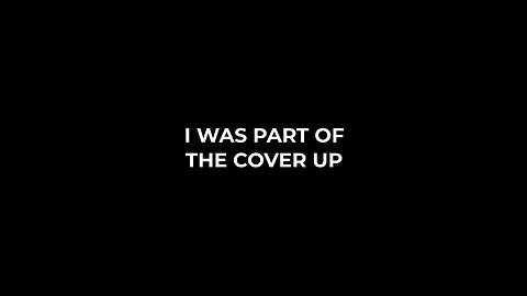 I Was Part Of The Cover Up
