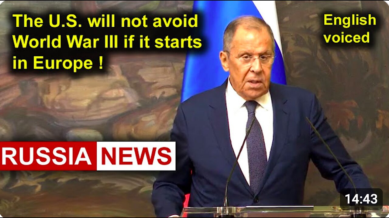The U.S. will not avoid World War III if it starts in Europe! Lavrov, Russia