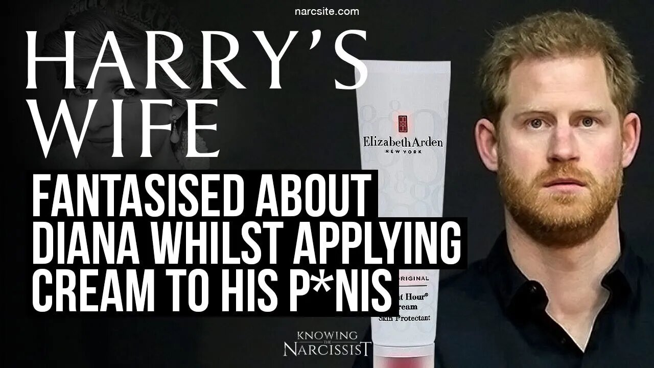 Harry´s Wife : Fantasised About Diana Whilst Applying Cream to His P*nis ( Meghan Markle)