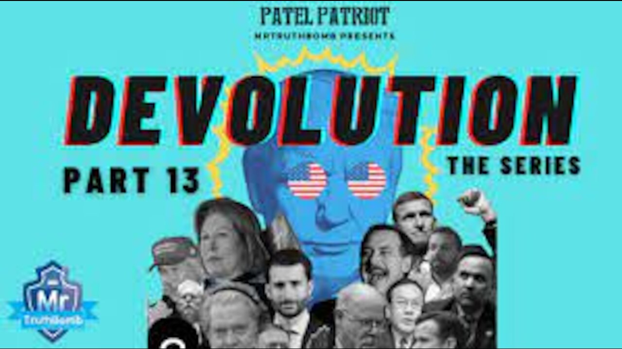 MrTruthBomb Presents: ‘Patel Patriot's - DEVOLUTION’ - The Series - Part 13