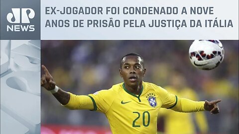 Robinho é convocado pelo STJ para discutir cumprimento de pena por estupro no Brasil
