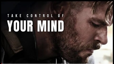 TAKE CONTROL OF YOUR MIND - Best Motivational Speech