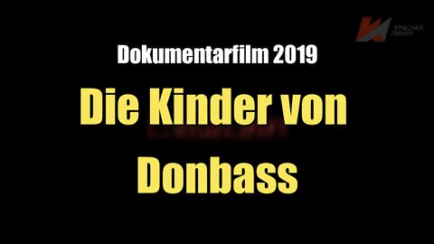 Die Kinder von Donbass (Dokumentarfilm I 2019)