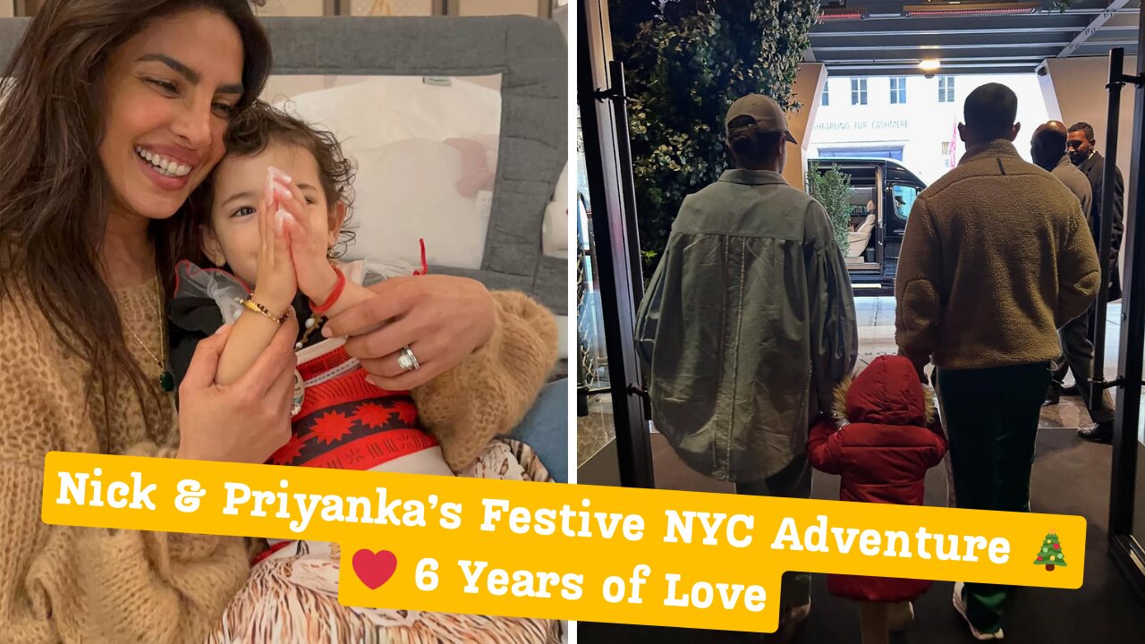 Nick Jonas & Priyanka Chopra's Festive NYC Getaway with Daughter Malti 🎄✨ 6th Anniversary Special!