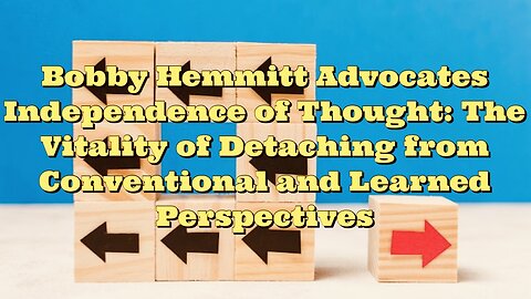 Bobby Hemmitt: The Vitality of Detaching from Conventional and Learned Perspectives
