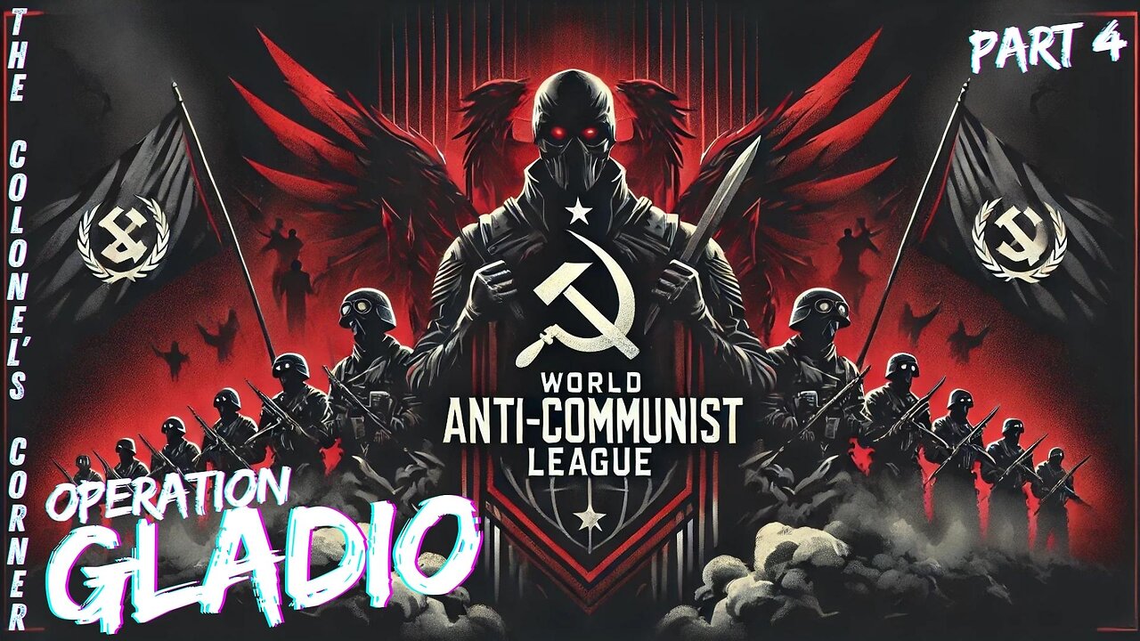 OPERATION GLADIO - CHAPTER 33 - "WORLD ANTI COMMUNIST LEAGUE - PART 4" - EP.353