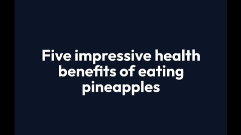 Five impressive health benefits of eating pineapples.