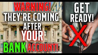 WARNING! They're COMING After YOUR Bank ACCOUNT! • GET READY! • Economic Collapse