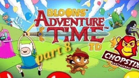 Chopstix and Friends! Bloons adventure time TD - part 8! #chopstixandfriends #gaming #youtube