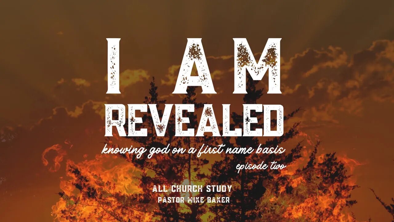 I AM REVEALED, ALL CHURCH STUDY “Jehovah Jireh” – The Lord who provides. - Genesis 22:1-14 Episode 2