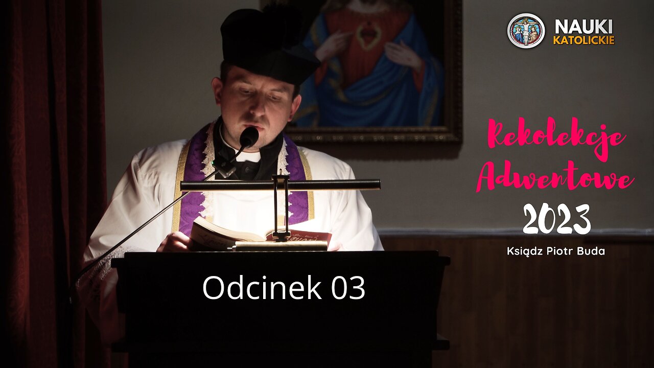 Rekolekcje Adwentowe 2023 | Odcinek 03 + Umiłowanie Jezusa Chrystusa w Życiu Codziennym