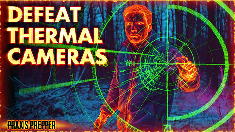 Defeating Thermal Camera IR Technology