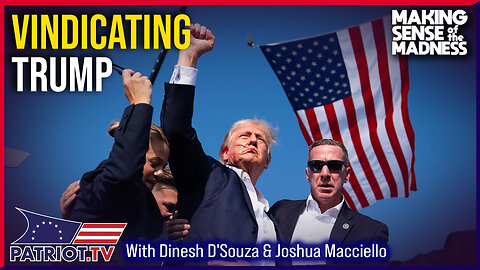 Has Trump Been Vindicated? Dinesh D'Souza Tells All