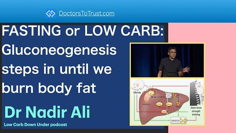 NADIR ALI Part 1: FASTING or LOW CARB: Gluconeogenesis steps in until we burn body fat