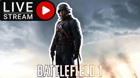 [2023 LIVESTREAM] Time to Conquer Battlefield 1!