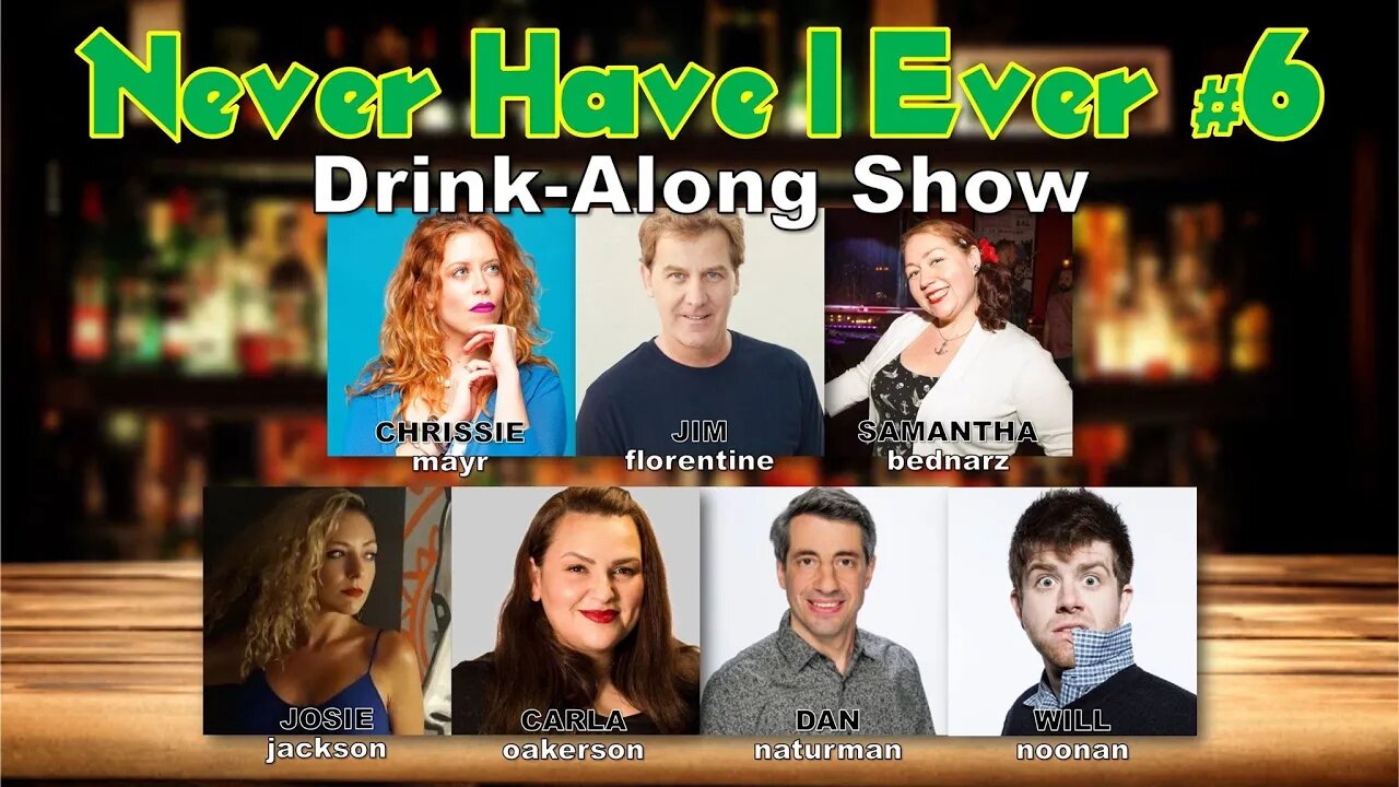 Never Have I Ever #6 - Jim Florentine, Dan Naturman, Will Noonan, Josie Jackson & more!