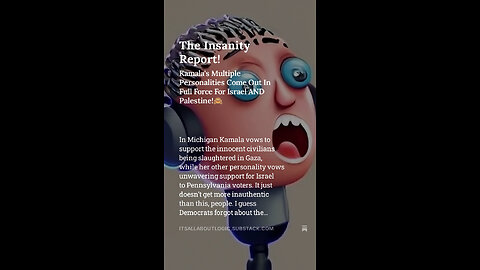 The Insanity Report Kamala's Multiple Personalities Come Out In Full Force For Israel AND Palestine!