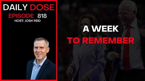 A Week To Remember | Ep. 818 The Daily Dose