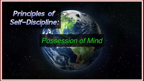 Self-Discipline Principle: Taking Possession of Mind
