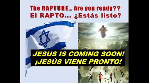 The Rapture is soon! El Rapto es pronto!