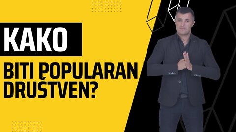 Kako biti popularan i drustven?