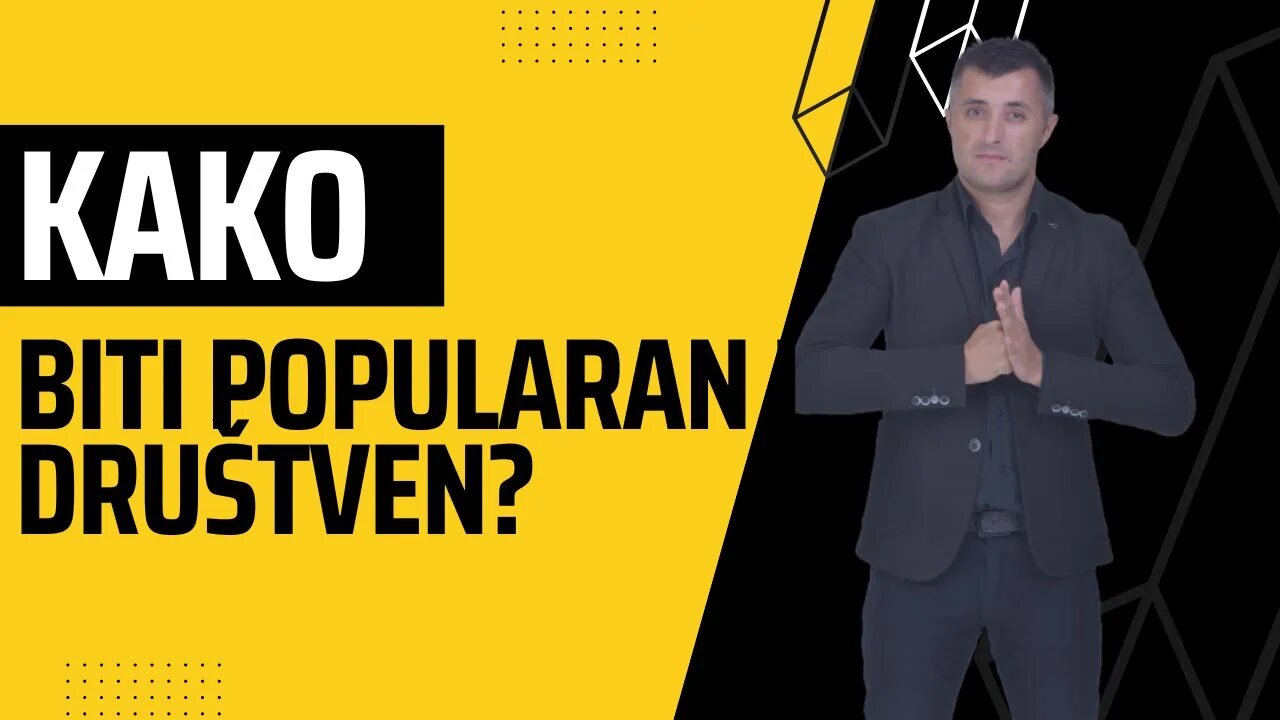 Kako biti popularan i drustven?
