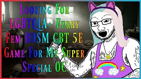 Looking For LGBTQIA+ Furry Fem CBT 5E Game For My Super Special OC | #cringe #dnd