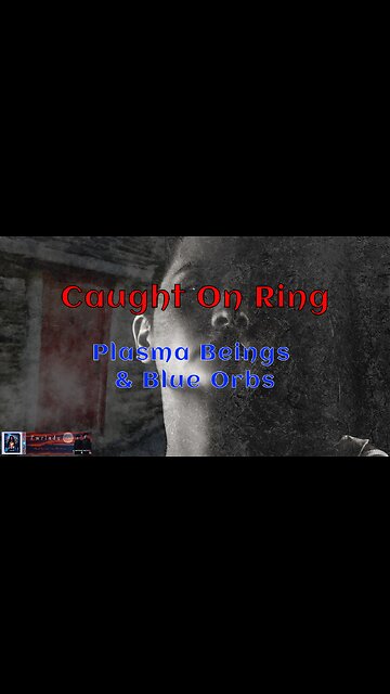 Caught on Ring - Plasma Being and Blue Orbs.