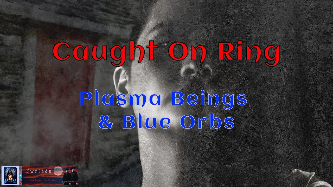 Caught on Ring - Plasma Being and Blue Orbs.