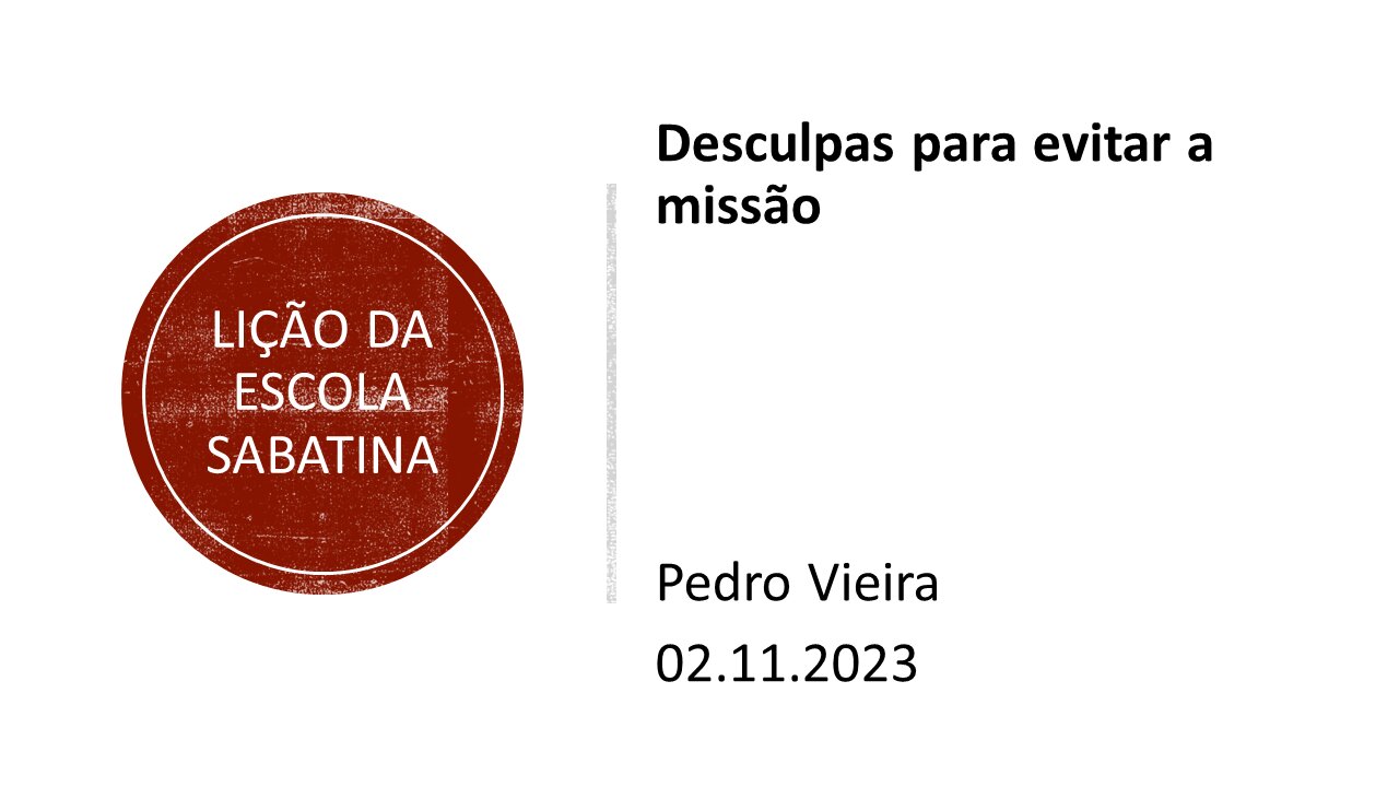 Lição da escola sabatina_Desculpas para evitar a missão. 02.11.2023