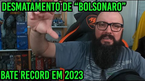Desmatamento Do Bolsonaro Bateu Recorde em 2023 !