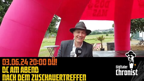 Aufzeichnung vom 03.06.24 DC am Abend - Nach dem Zuschauertreffen