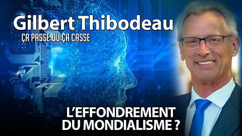 ÇA PASSE OU ÇA CASSE 05/12/2023 - L'EFFONDREMENT DU MONDIALISME?