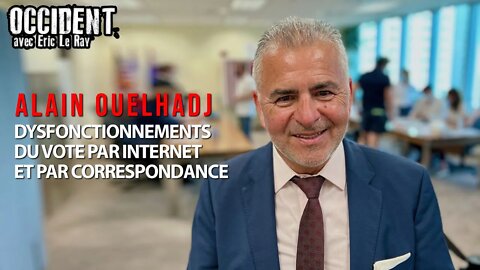 DYSFONCTIONNEMENTS DU VOTE PAR INTERNET ET PAR CORRESPONDANCE avec ALAIN OUELHADJ de RECONQUÊTE